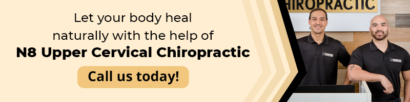 Let your body heal naturally with the help of N8 Upper Cervical Chiropractic. Call us today!